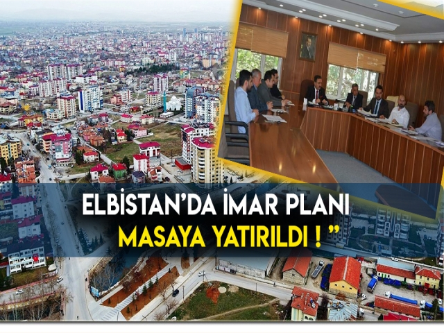 Elbistan İmar Planı Masaya Yatırıldı