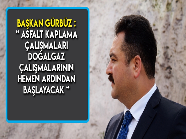 DOĞALGAZ ÇALIŞMALARININ TAMAMLANMASINI BEKLİYORUZ