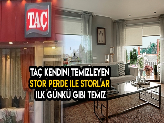 TAÇ Kendini Temizleyen Stor Perde ile storlar ilk günkü gibi temiz