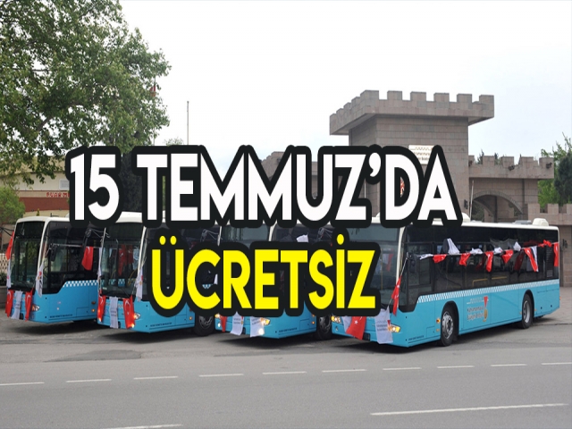 BELEDİYE OTOBÜSLERİ 15 TEMMUZ’DA ÜCRETSİZ