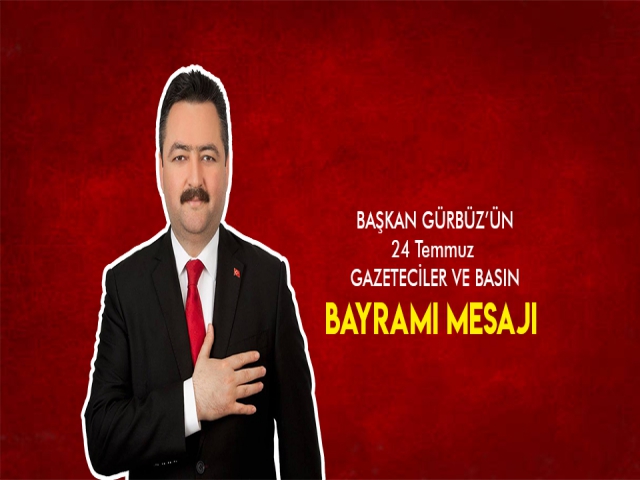 GÜRBÜZ - Basın, İnsan Haklarının Güvencesidir