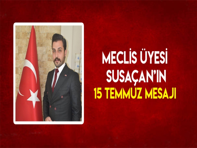 Susaçan'ın 15 Temmuz Mesajı