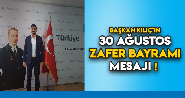 BAŞKAN KILIÇ'TAN 30 AĞUSTOS MESAJI