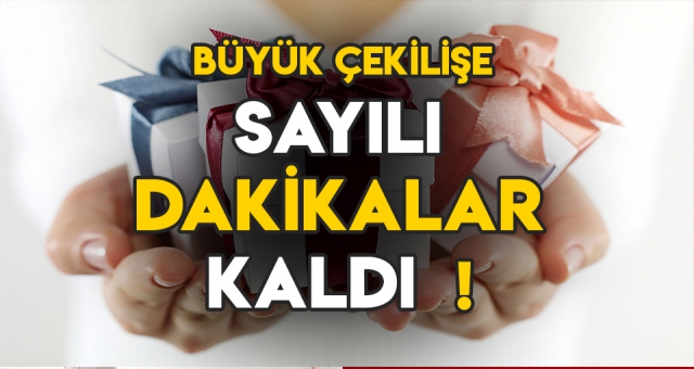 BÜYÜK ÇEKİLİŞ VAKTİ !