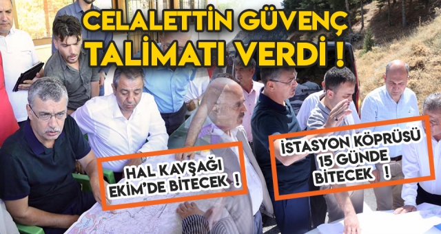 GÜVENÇ KETUMLAŞMIŞ SORUNLAR İÇİN TALİMAT VERDİ !