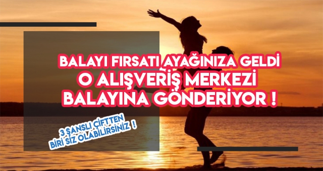 O AVM ÇİFTLERİ BALAYINA GÖNDERECEK