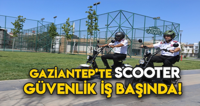 SCOTERLİ GÜVENLİK İŞ BAŞINDA