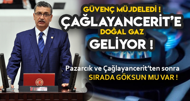 Güvenç’ten Çağlayancerit’e Doğal Gaz Müjdesi!