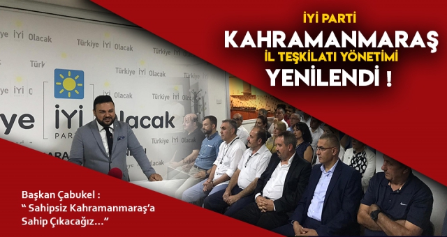 İYİ PARTİ KAHRAMANMARAŞ TEŞKİLATINDA YENİ DÖNEM