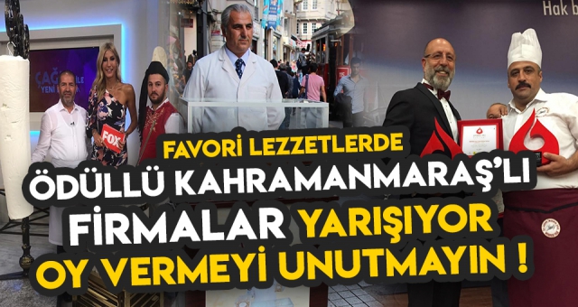 Favori Lezzetlerde Ödüllü Kahramanmaraş'lı firmalar yarışıyor ! Dondurma - İçli Köfte - Paça ipi göğüslemek üzere !