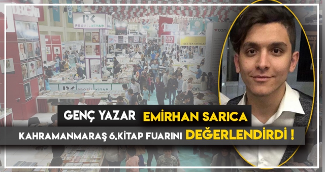 GENÇ YAZAR EMİRHAN SARICA KİTAP FUARINI DEĞERLENDİRDİ