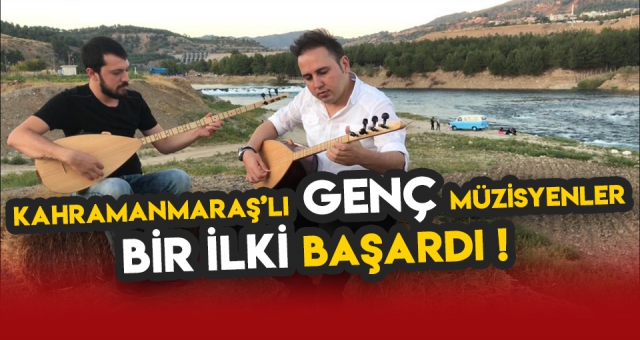 Kahramanmaraş’lı Genç Müzisyenler Bir ilki Başardı