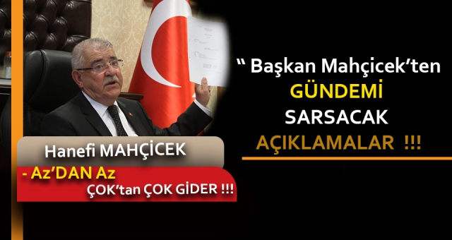 MAHÇİCEK'TEN BOMBA AÇIKLAMALAR !