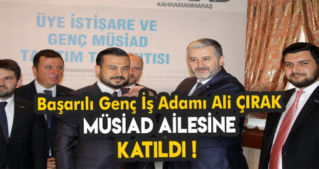 MÜSİAD'A TAZE KAN BAŞARILI GENÇ İŞ ADAMI MÜSİAD'A KATILDI