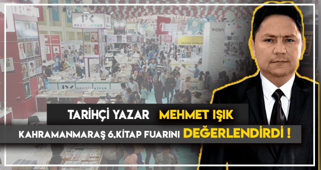 TARİHÇİ - YAZAR MEHMET IŞIK KİTAP FUARINI DEĞERLENDİRDİ