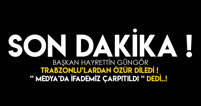 Başkan Güngör'den Son dakika Açıklaması !