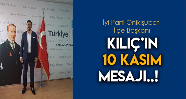 BAŞKAN KILIÇ'IN 10 KASIM MESAJI