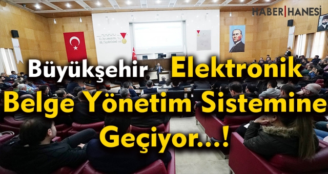 Büyükşehir, e-Belediye EBYS Sistemine Geçiyor