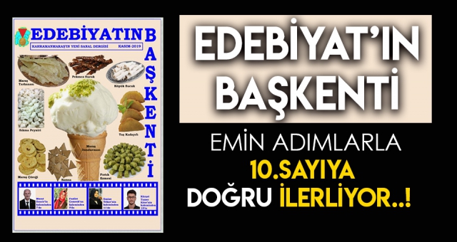 EDEBİYAT'IN BAŞKENTİ DERGİSİ 10.SAYIYA DOĞRU İLERLİYOR !