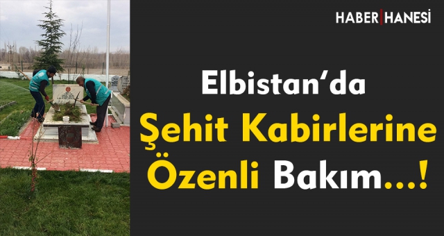 Elbistan'da Şehit Kabirlerine Özenli Bakım