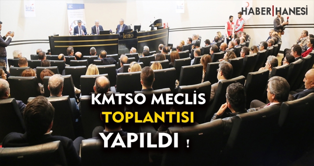 KMTSO 16. OLAĞAN MECLİS TOPLANTISI YAPILDI