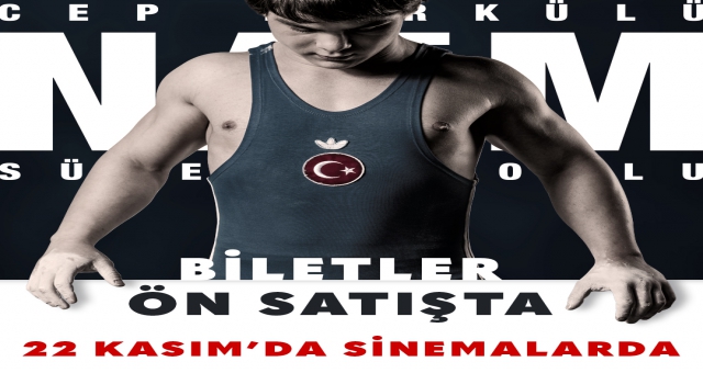 NAİM FİLMİNİN BİLETLERİ ÖN SATIŞTA