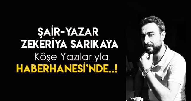 Şair-Yazar Zekeriya Sarıkaya Haberhanesi ailesine katıldı.