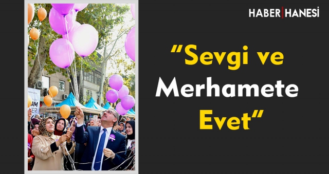 “Sevgi ve Merhamete Evet”