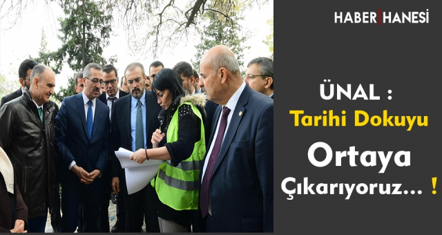 Ünal : Tarihi Dokuyu Canlandırıyoruz