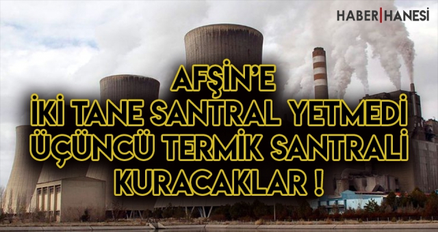 Afşin C Termik Santrali İçin Kamulaştırma Kararı Alındı!