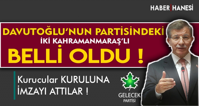 Ahmet Davutoğlu'nun Partisi Belli Oldu ! İki Kahramanmaraş'lıda Kurucular Arasında !