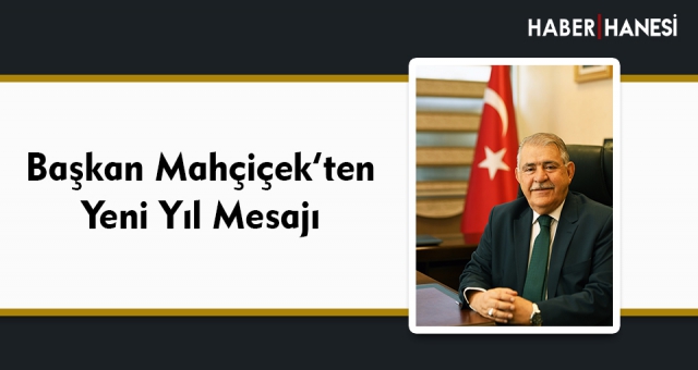Başkan Mahçiçek’ten Yeni Yıl Mesajı