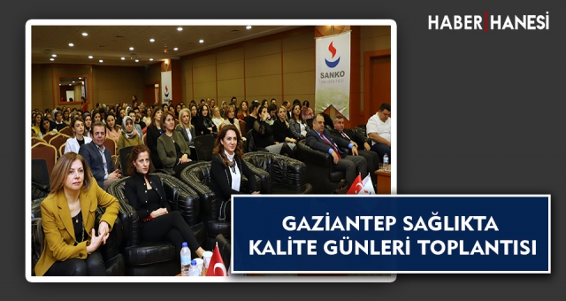 GAZİANTEP SAĞLIKTA KALİTE GÜNLERİ TOPLANTISI