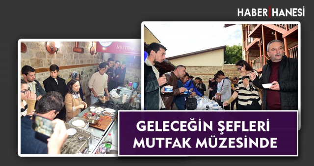 GELECEĞİN ŞEFLERİ MUTFAK MÜZESİNDE