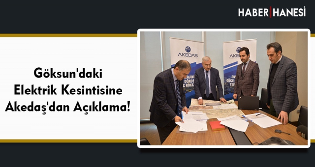 Göksun'daki Elektrik Kesintisine Akedaş'dan Açıklama!