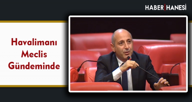 HAVALİMANI MECLİS GÜNDEMİNDE