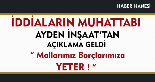 İddiaların Muhattabı Firmadan Açıklama