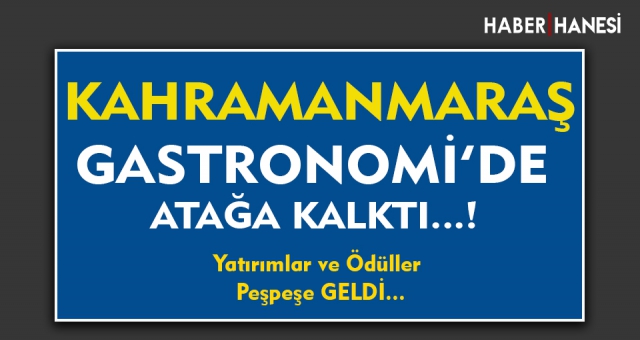 Kahramanmaraş Gastronomi'de Atağa Geçti !