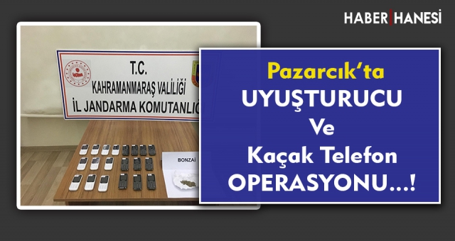 Kahramanmaraş'ta Uyuşturucu ve Kaçak Telefon Operasyonu