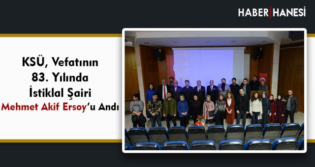 KSÜ, Vefatının 83. Yılında İstiklal Şairi Mehmet Akif Ersoy’u Andı