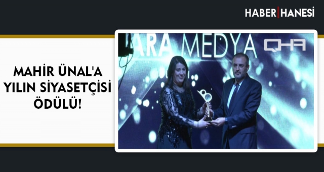MAHİR ÜNAL'A YILIN SİYASETÇİSİ ÖDÜLÜ!
