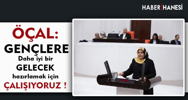 Öçal; “Gençlerimiz Müsterih Olsunlar”