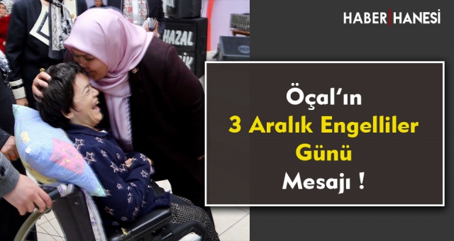 Öçal’ın Dünya Engelliler Günü Mesajı