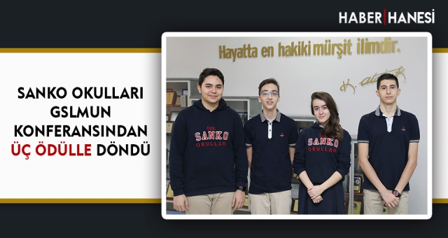 SANKO OKULLARI GSLMUN KONFERANSINDAN ÜÇ ÖDÜLLE DÖNDÜ