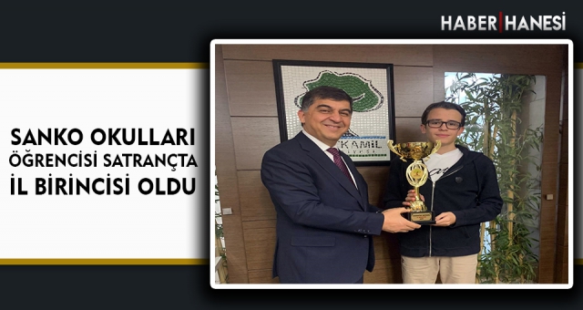 SANKO OKULLARI ÖĞRENCİSİ SATRANÇTA İL BİRİNCİSİ OLDU