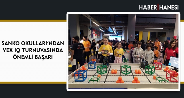 SANKO OKULLARI’NDAN VEX IQ TURNUVASINDA ÖNEMLİ BAŞARI
