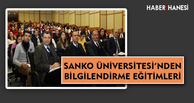 SANKO ÜNİVERSİTESİ’NDEN BİLGİLENDİRME EĞİTİMLERİ