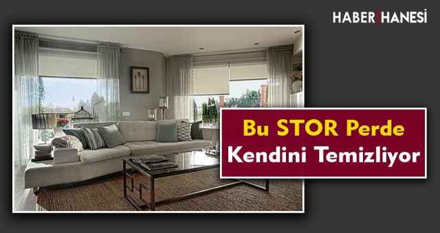 Taç Kendini Temizleyen Stor Perde İle Storlar İlk Günkü Gibi Temiz