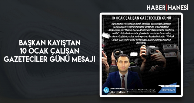 Başkan Kayış'tan 10 Ocak Çalışan Gazeteciler Günü Mesajı