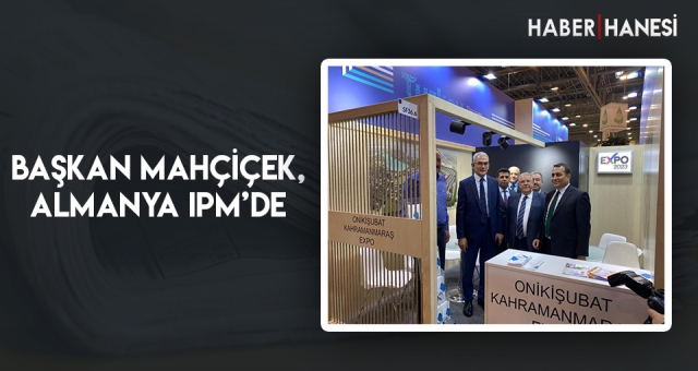 Başkan Mahçiçek, Almanya IPM’de